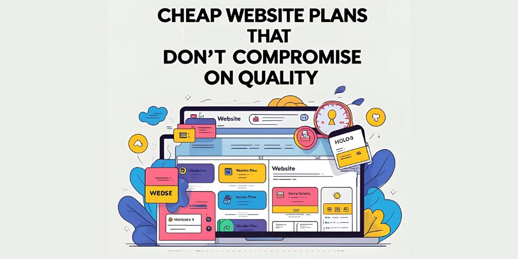 cheap website plans that dont compromize quality